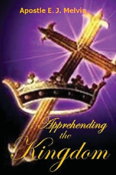 Apprehending The Kingdom