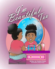 Title: I'm Beautiful Too, Author: Keisha Pelote