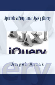 Title: Aprende a Programar Ajax y jQuery, Author: Angel Arias