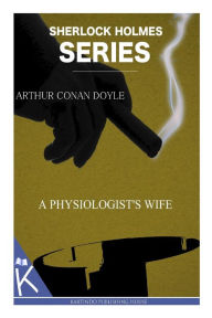 Title: A Physiologist's Wife, Author: Arthur Conan Doyle