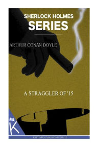 Title: A Straggler of '15, Author: Arthur Conan Doyle