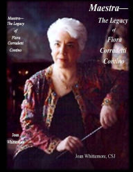 Title: Maestra: The Legacy of Fiora Corradetti Contino, Author: Joan Whittemore Csj