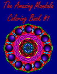 Title: The Amazing Mandala Coloring Book #1: (Original Designs), Author: Marie Smith