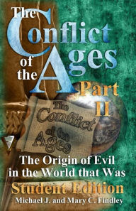 Title: The Conflict of the Ages Student II The Origin of Evil in the World that Was, Author: Mary C Findley