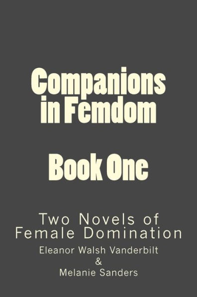 Companions in Femdom - Book One: two Novels of Female Domination