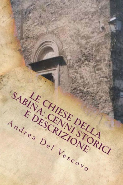 Le chiese della Sabina: cenni storici e descrizione: Vol. I