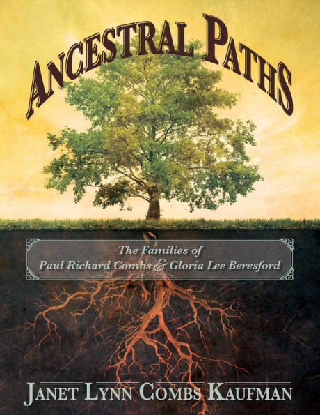 Ancestral Paths: The Families of Paul Richard Combs and Gloria Lee Beresford