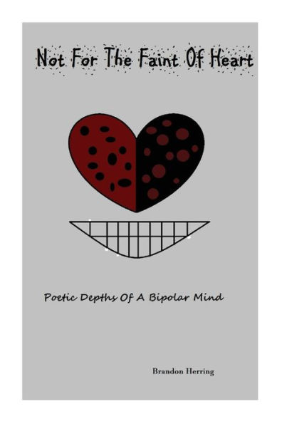 Not For The Faint Of Heart: Poetic Depths of a Bipolar Mind