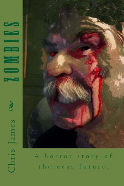 Zombies: A horror story of the near future.