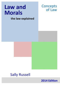 Title: Law and Morals the law explained, Author: Sally Russell