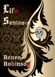 Title: Life Sentence, Author: Renee Robinson