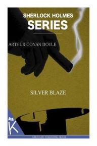 Title: Silver Blaze, Author: Arthur Conan Doyle