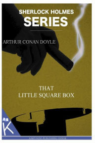 Title: That Little Square Box, Author: Arthur Conan Doyle