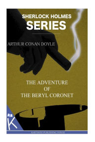 Title: The Adventure of the Beryl Coronet, Author: Arthur Conan Doyle