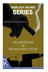 Title: The Adventure of the Solitary Cyclist, Author: Arthur Conan Doyle