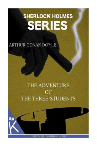 Title: The Adventure of the Three Students, Author: Arthur Conan Doyle