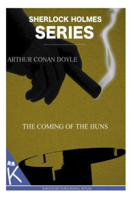 Title: The Coming of the Huns, Author: Arthur Conan Doyle