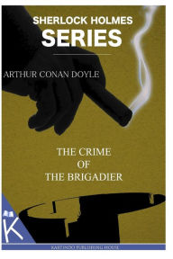 Title: The Crime of the Brigadier, Author: Arthur Conan Doyle