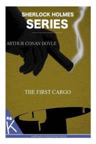 Title: The First Cargo, Author: Arthur Conan Doyle