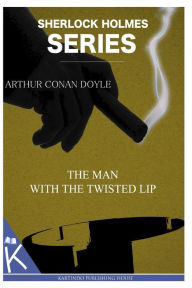 Title: The Man with the Twisted Lip, Author: Arthur Conan Doyle