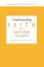 Understanding Faith Volume 1: First Steps to Faith