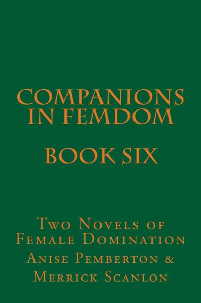 Companions in Femdom - Book Six: Two Novels of Female Domination