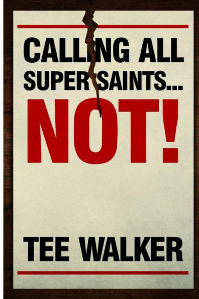 Calling All Super Saints...NOT!: Learn to celebrate who you are today while striving for your personal best!