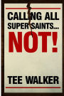 Calling All Super Saints...NOT!: Learn to celebrate who you are today while striving for your personal best!