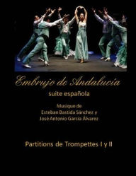 Title: Embrujo de Andalucia suite espanola - Partitions de trompettes: Esteban Bastida Sanchez y Jose Antonio Garcia Alvarez, Author: Esteban Bastida Sanchez