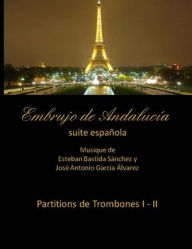 Title: Embrujo de Andalucia - suite espanola - Partitions de trombones I - II: Esteban Bastida Sanchez y Jose Antonio Garcia Alvarez, Author: Esteban Bastida Sanchez