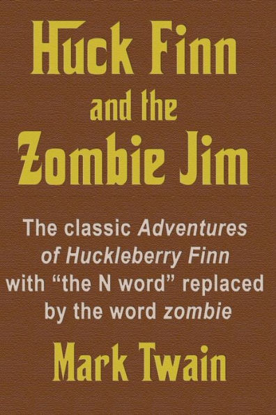 Huck Finn and the Zombie Jim: The classic Adventures of Huckleberry Finn with 