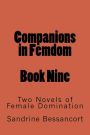 Companions in Femdom - Book Nine: Two Novels of Female Domination