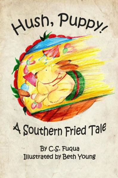 Hush, Puppy! A Southern Fried Tale: Standard Trade Edition