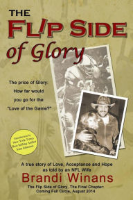 Title: The Flip Side of Glory: A true story of Love, Acceptance and Hope as told by an NFL Wife, Author: Brandi Winans