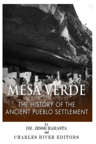 Title: Mesa Verde: The History of the Ancient Pueblo Settlement, Author: Jesse Harasta Dr