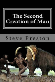 Title: The Second Creation of Man: Book 2 History of Mankind, Author: Steve Preston