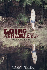Title: Loving Charley, Author: Casey Peeler
