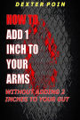 How to add 1 inch to your arms without adding 2 inches to your gut