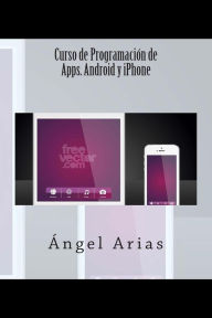 Title: Curso de Programación de Apps. Android y iPhone, Author: Angel Arias