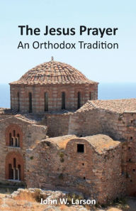 Title: The Jesus Prayer: An Orthodox Tradition, Author: Vicky Paraschou
