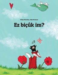 Title: Ez biÃ¯Â¿Â½Ã¯Â¿Â½k im?: Children's Picture Book (Kurdish Edition), Author: Philipp Winterberg