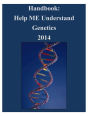 Handbook: Help ME Understand Genetics 2014