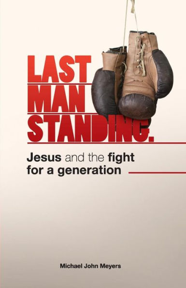 Last Man Standing: Jesus and the fight for a generation