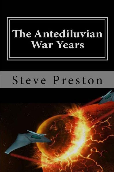 The Antediluvian War Years: Book 4 History of Mankind