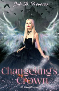 Title: Changeling's Crown, Author: Juli D. Revezzo