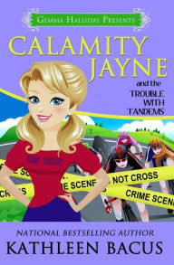 Title: Calamity Jayne and the Trouble with Tandems, Author: Kathleen Bacus