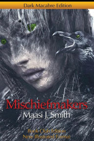 Title: Mischiefmakers: Dark Macabre, Author: Maasi J Smith