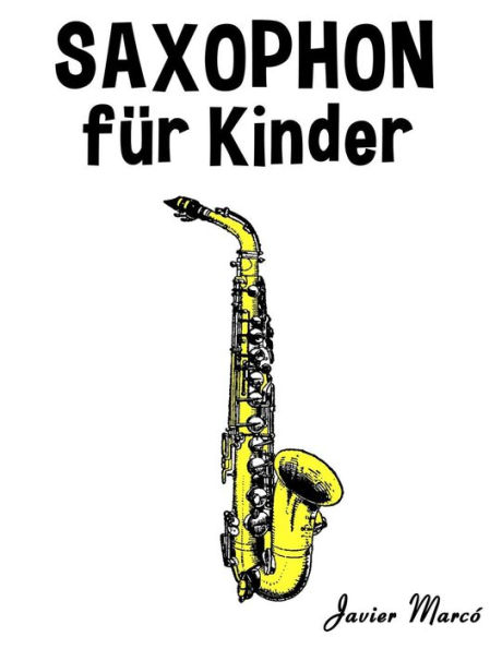 Saxophon fï¿½r Kinder: Weihnachtslieder, Klassische Musik, Kinderlieder, Traditionelle Lieder und Volkslieder!