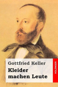 Title: Kleider machen Leute, Author: Gottfried Keller