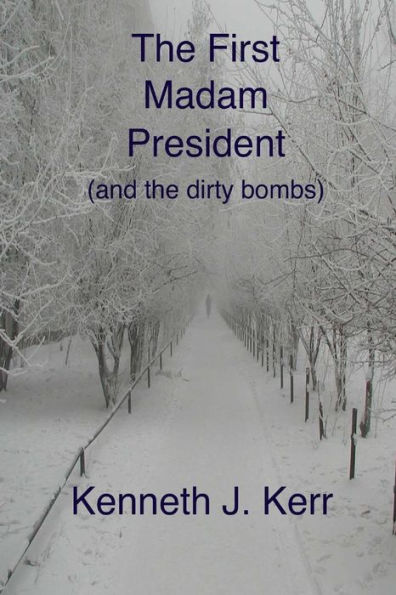 the First Madam President: (and dirty bombs)